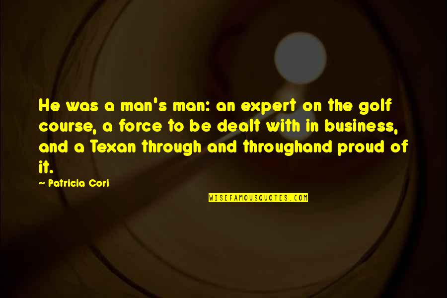 An Adventure Quotes By Patricia Cori: He was a man's man: an expert on