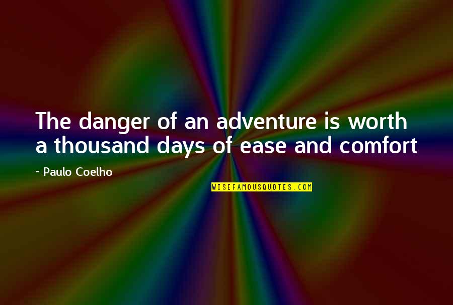 An Adventure Quotes By Paulo Coelho: The danger of an adventure is worth a