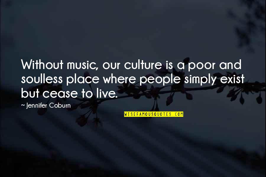 An Adventurous Life Quotes By Jennifer Coburn: Without music, our culture is a poor and