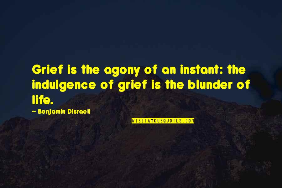 An Agony As Now Quotes By Benjamin Disraeli: Grief is the agony of an instant: the An Agony As Now Quotes By Benjamin Disraeli: Grief is the agony of an instant: the