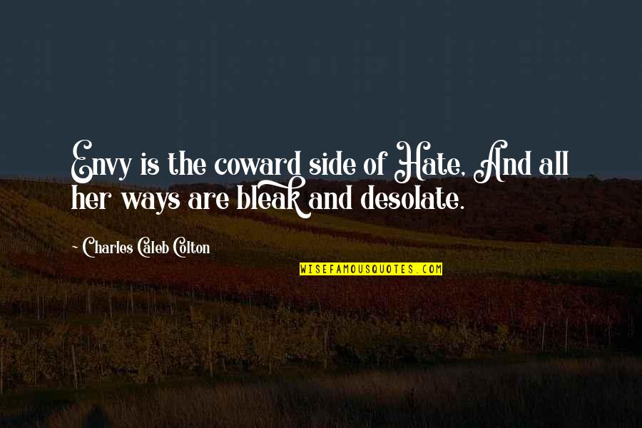 An Amazing Best Friend Quotes By Charles Caleb Colton: Envy is the coward side of Hate, And