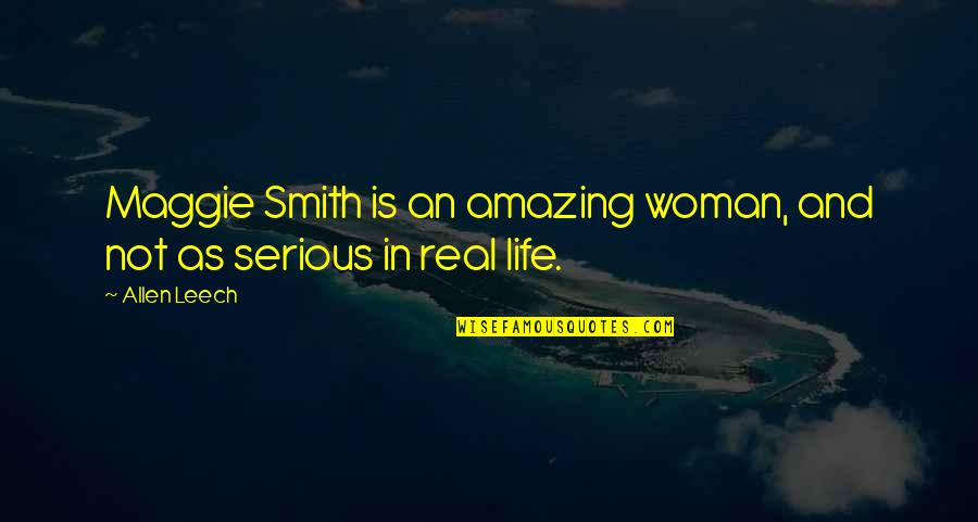 An Amazing Life Quotes By Allen Leech: Maggie Smith is an amazing woman, and not