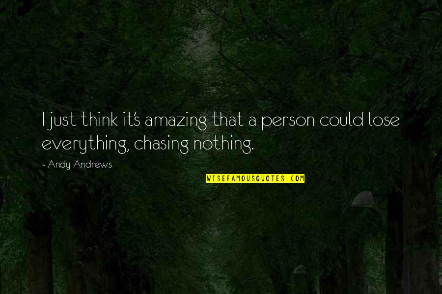 An Amazing Person Quotes By Andy Andrews: I just think it's amazing that a person