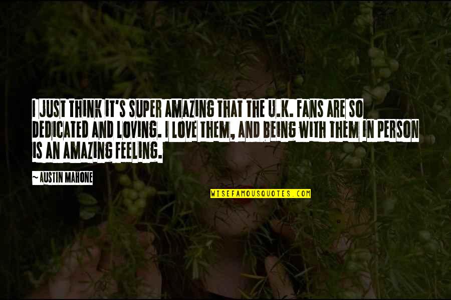 An Amazing Person Quotes By Austin Mahone: I just think it's super amazing that the