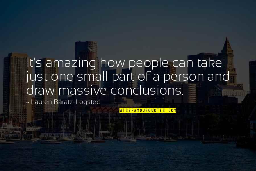 An Amazing Person Quotes By Lauren Baratz-Logsted: It's amazing how people can take just one