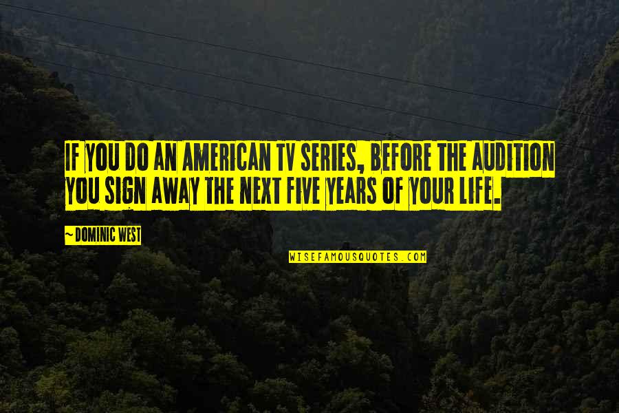 An American Life Quotes By Dominic West: If you do an American TV series, before