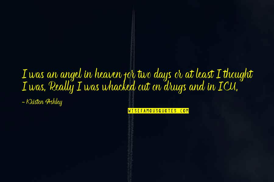 An Angel In Heaven Quotes By Kristen Ashley: I was an angel in heaven for two An Angel In Heaven Quotes By Kristen Ashley: I was an angel in heaven for two