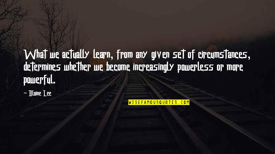 An Anthropologist Quotes By Blaine Lee: What we actually learn, from any given set An Anthropologist Quotes By Blaine Lee: What we actually learn, from any given set