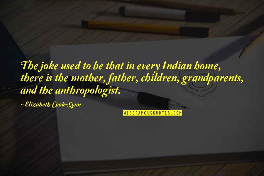 An Anthropologist Quotes By Elizabeth Cook-Lynn: The joke used to be that in every An Anthropologist Quotes By Elizabeth Cook-Lynn: The joke used to be that in every