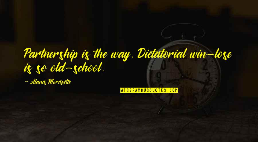 An Apology You Never Got Quotes By Alanis Morissette: Partnership is the way. Dictatorial win-lose is so An Apology You Never Got Quotes By Alanis Morissette: Partnership is the way. Dictatorial win-lose is so