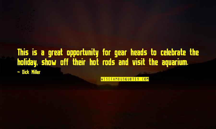 An Aquarium Quotes By Dick Miller: This is a great opportunity for gear heads