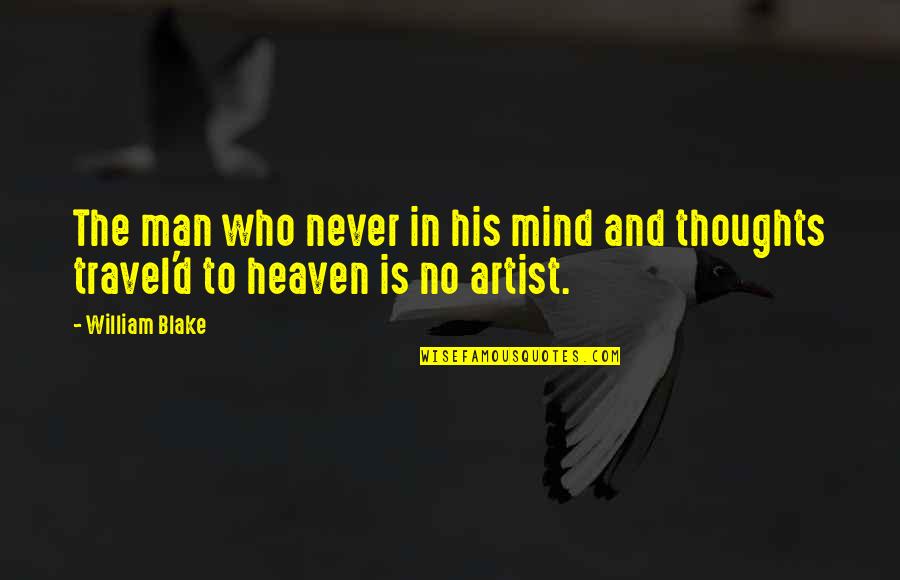 An Artist's Mind Quotes By William Blake: The man who never in his mind and