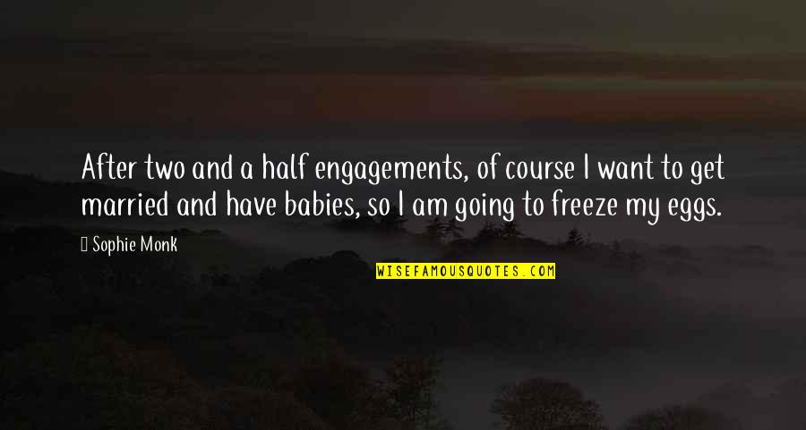 An Atheist S Values Quotes By Sophie Monk: After two and a half engagements, of course