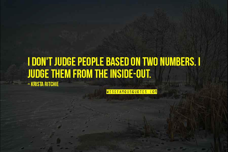 An Audience Of One Quote Quotes By Krista Ritchie: I don't judge people based on two numbers.