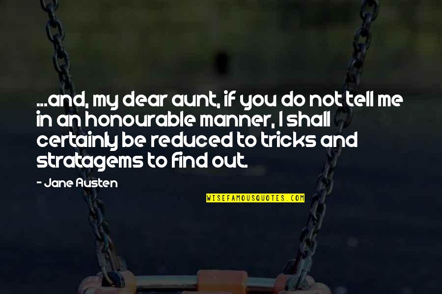 An Aunt Quotes By Jane Austen: ...and, my dear aunt, if you do not