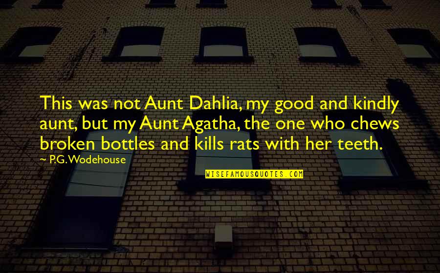 An Aunt Quotes By P.G. Wodehouse: This was not Aunt Dahlia, my good and