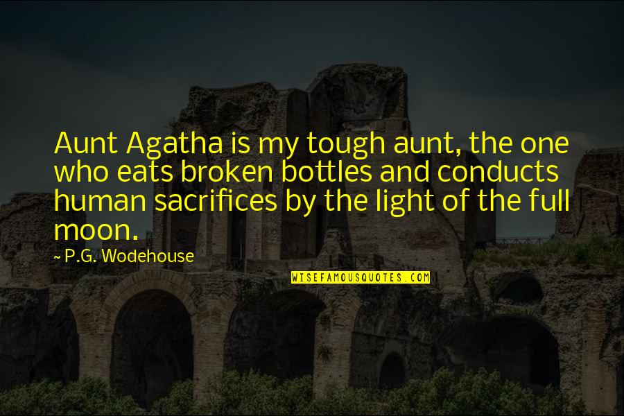 An Aunt Quotes By P.G. Wodehouse: Aunt Agatha is my tough aunt, the one