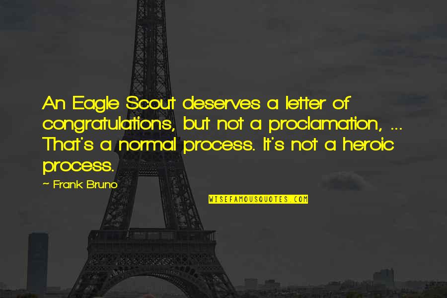 An Eagle Scout Quotes By Frank Bruno: An Eagle Scout deserves a letter of congratulations,