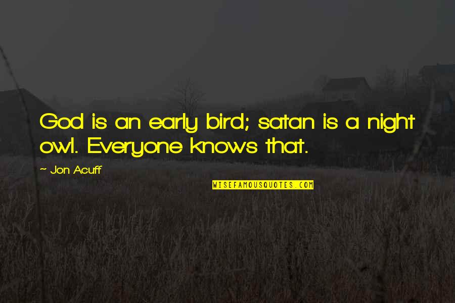 An Early Bird Quotes By Jon Acuff: God is an early bird; satan is a