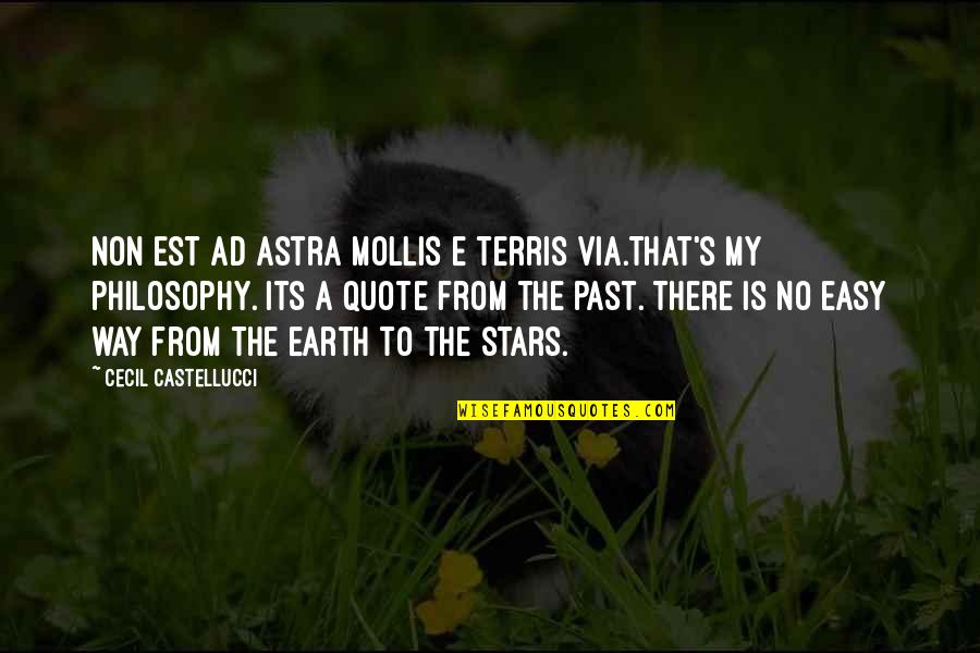An Easy Life Quote Quotes By Cecil Castellucci: Non est ad astra mollis e terris via.That's An Easy Life Quote Quotes By Cecil Castellucci: Non est ad astra mollis e terris via.That's