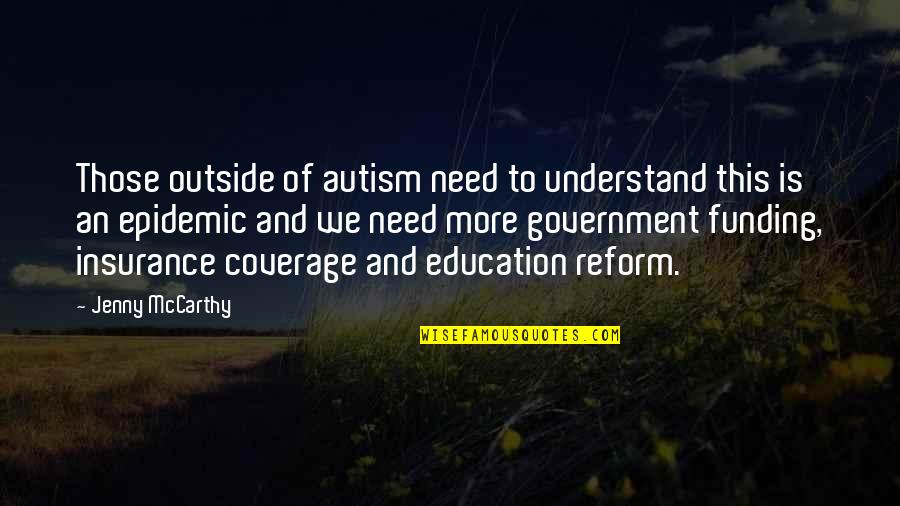 An Education Quotes By Jenny McCarthy: Those outside of autism need to understand this An Education Quotes By Jenny McCarthy: Those outside of autism need to understand this