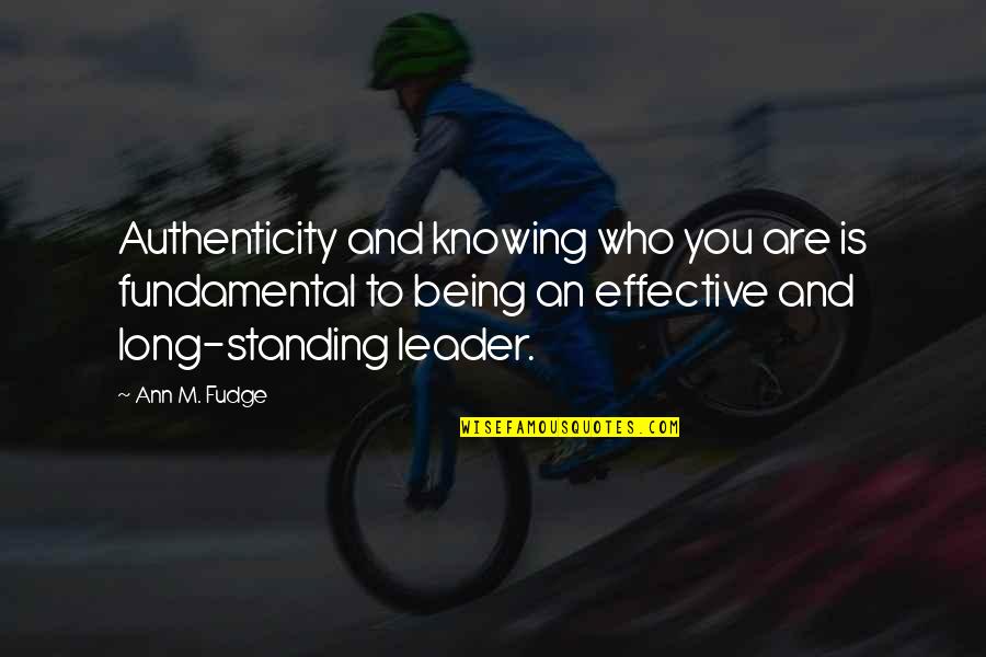 An Effective Leader Quotes By Ann M. Fudge: Authenticity and knowing who you are is fundamental An Effective Leader Quotes By Ann M. Fudge: Authenticity and knowing who you are is fundamental