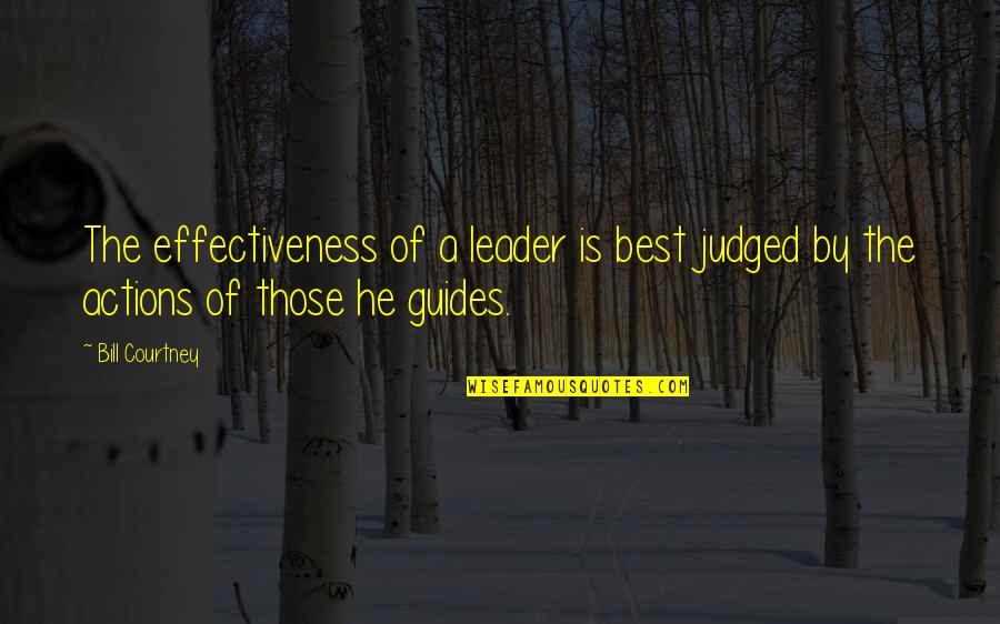 An Effective Leader Quotes By Bill Courtney: The effectiveness of a leader is best judged