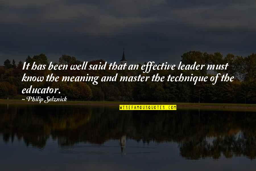 An Effective Leader Quotes By Philip Selznick: It has been well said that an effective An Effective Leader Quotes By Philip Selznick: It has been well said that an effective