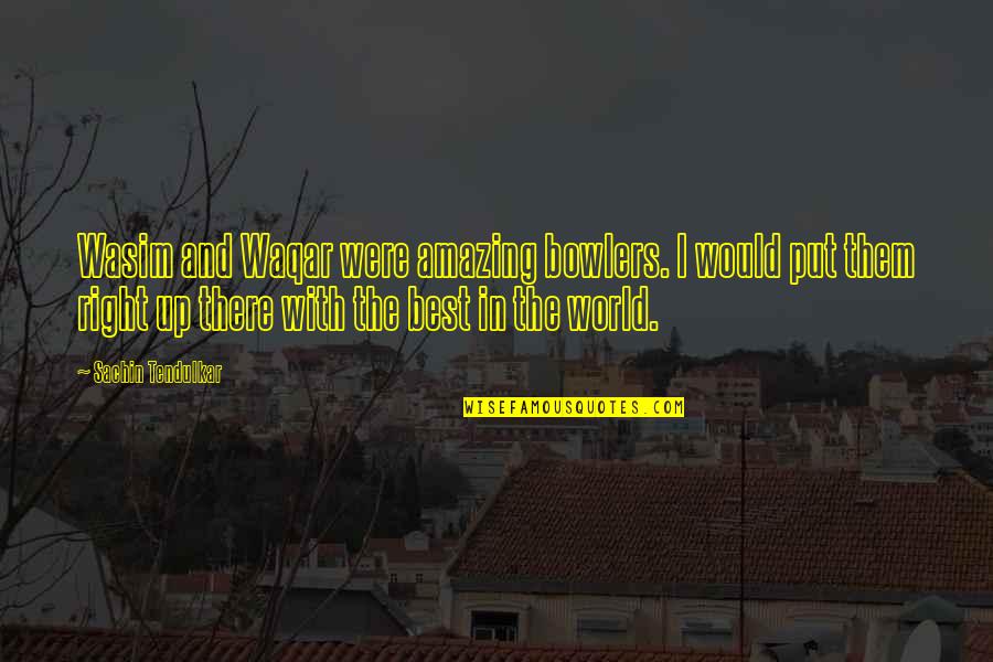 An Ember In The Ashes Helene Quotes By Sachin Tendulkar: Wasim and Waqar were amazing bowlers. I would