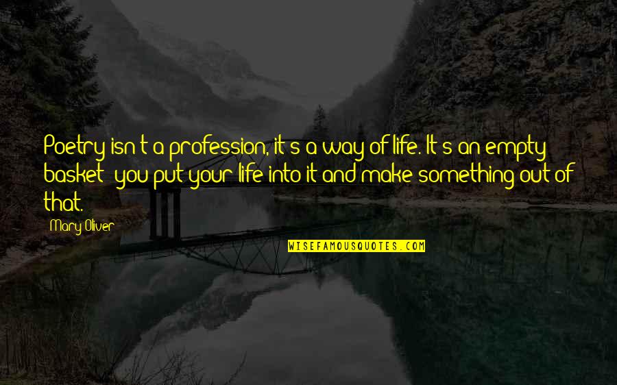 An Empty Life Quotes By Mary Oliver: Poetry isn't a profession, it's a way of