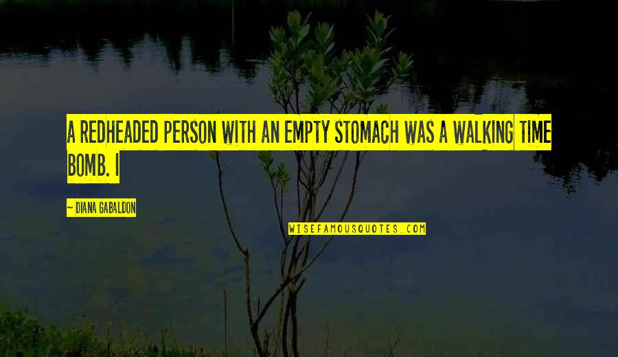 An Empty Stomach Quotes By Diana Gabaldon: a redheaded person with an empty stomach was
