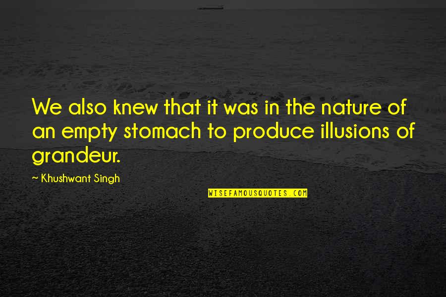 An Empty Stomach Quotes By Khushwant Singh: We also knew that it was in the