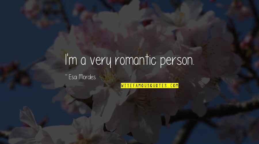An Enchantment Of Ravens Quotes By Esai Morales: I'm a very romantic person.