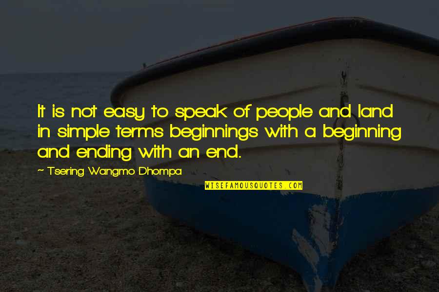 An End And A Beginning Quotes By Tsering Wangmo Dhompa: It is not easy to speak of people