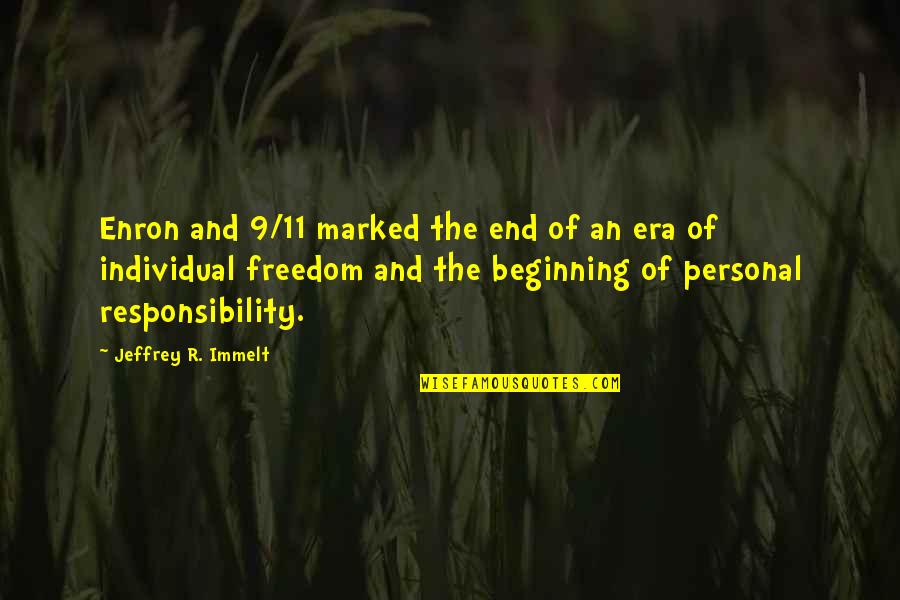 An End To An Era Quotes By Jeffrey R. Immelt: Enron and 9/11 marked the end of an An End To An Era Quotes By Jeffrey R. Immelt: Enron and 9/11 marked the end of an