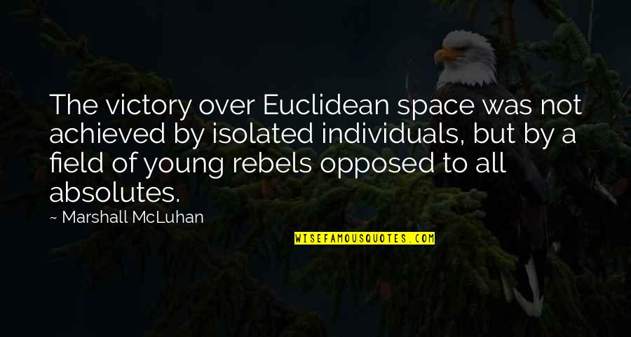 An Enigma Wrapped In A Conundrum Quotes By Marshall McLuhan: The victory over Euclidean space was not achieved An Enigma Wrapped In A Conundrum Quotes By Marshall McLuhan: The victory over Euclidean space was not achieved