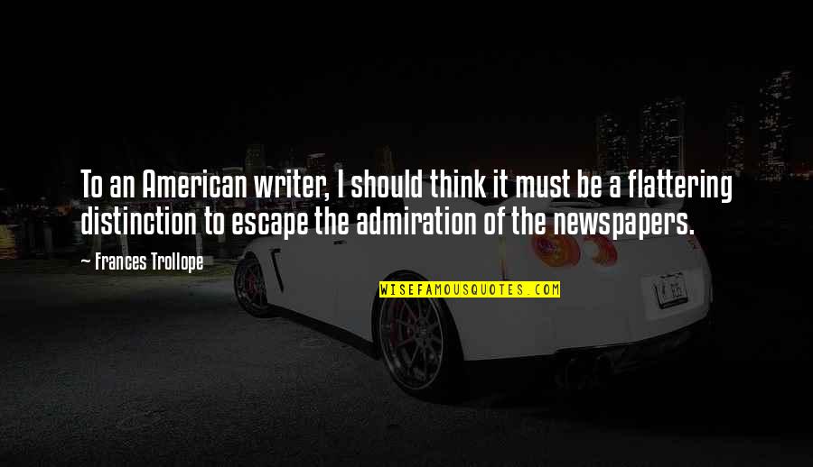 An Escape Quotes By Frances Trollope: To an American writer, I should think it An Escape Quotes By Frances Trollope: To an American writer, I should think it