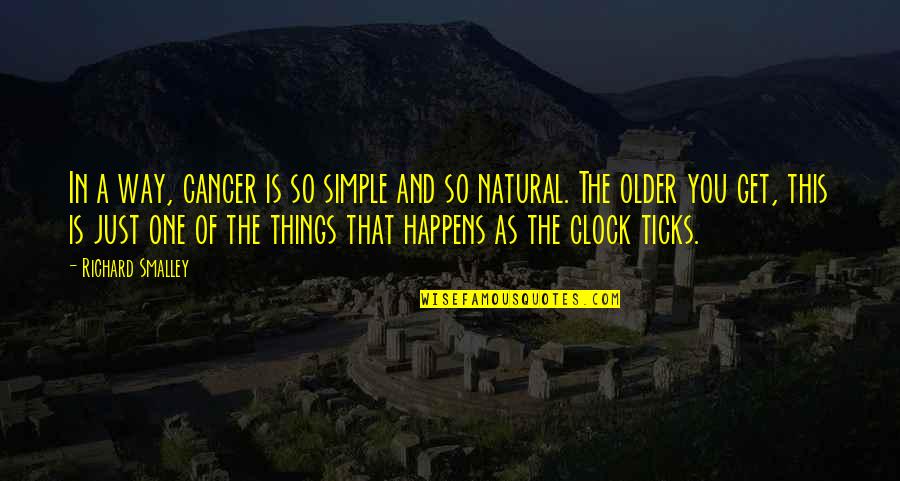 An Essay On Ego Quotes By Richard Smalley: In a way, cancer is so simple and An Essay On Ego Quotes By Richard Smalley: In a way, cancer is so simple and