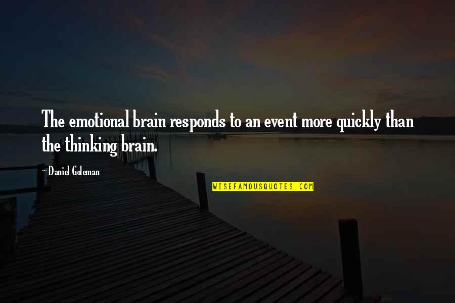 An Event Quotes By Daniel Goleman: The emotional brain responds to an event more