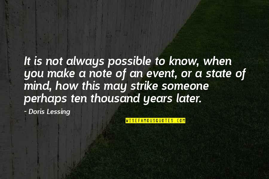 An Event Quotes By Doris Lessing: It is not always possible to know, when