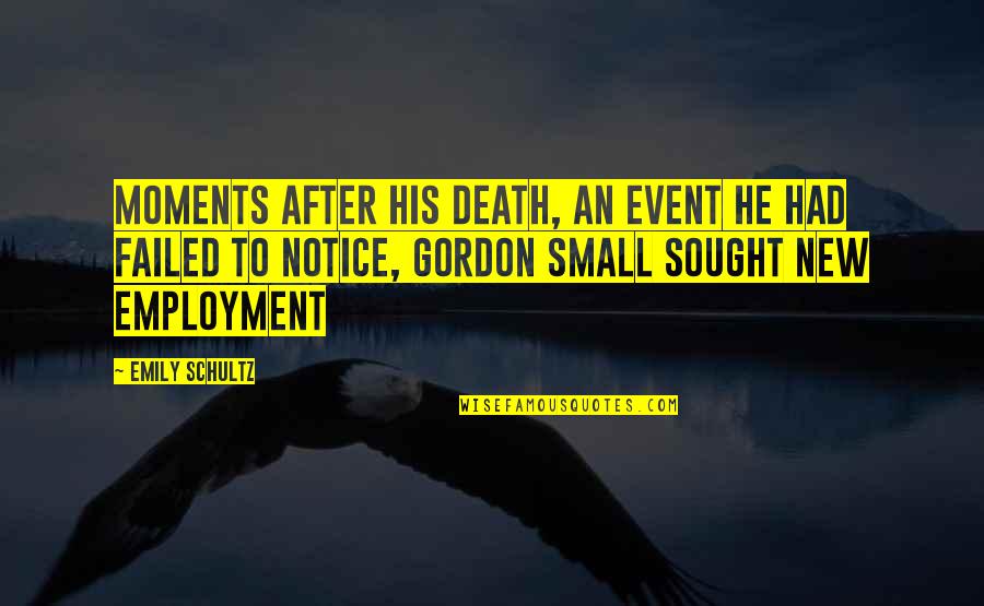 An Event Quotes By Emily Schultz: Moments after his death, an event he had