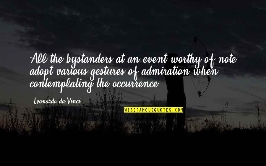 An Event Quotes By Leonardo Da Vinci: All the bystanders at an event worthy of