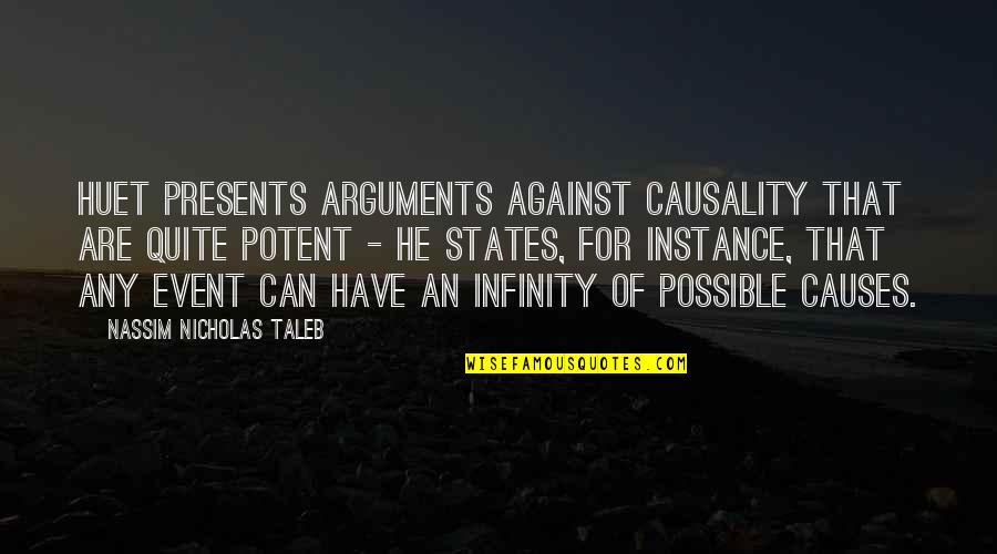 An Event Quotes By Nassim Nicholas Taleb: Huet presents arguments against causality that are quite