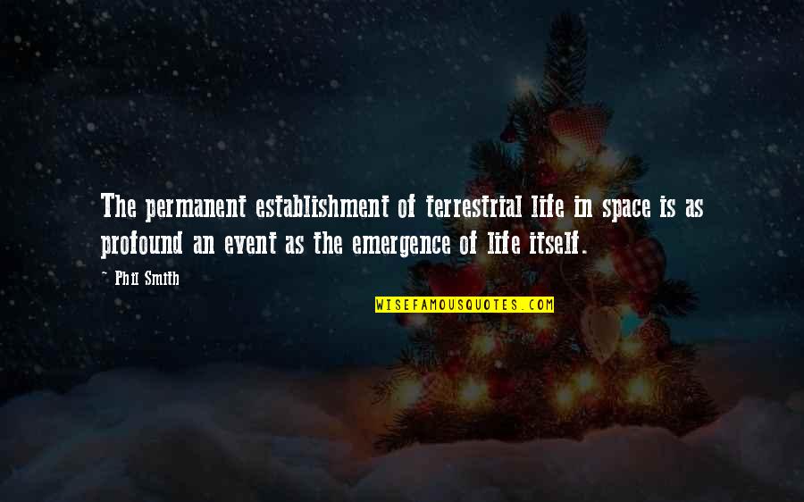 An Event Quotes By Phil Smith: The permanent establishment of terrestrial life in space