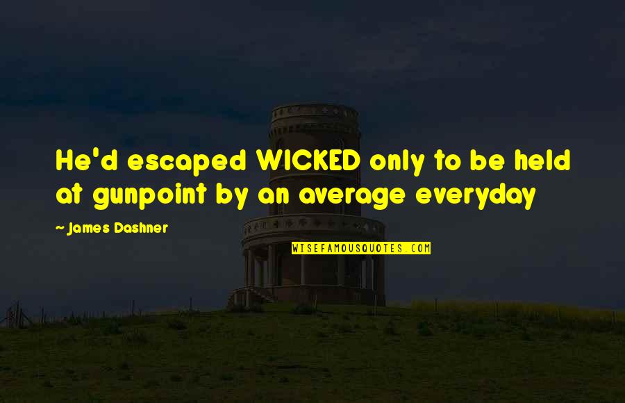 An Everyday Quotes By James Dashner: He'd escaped WICKED only to be held at