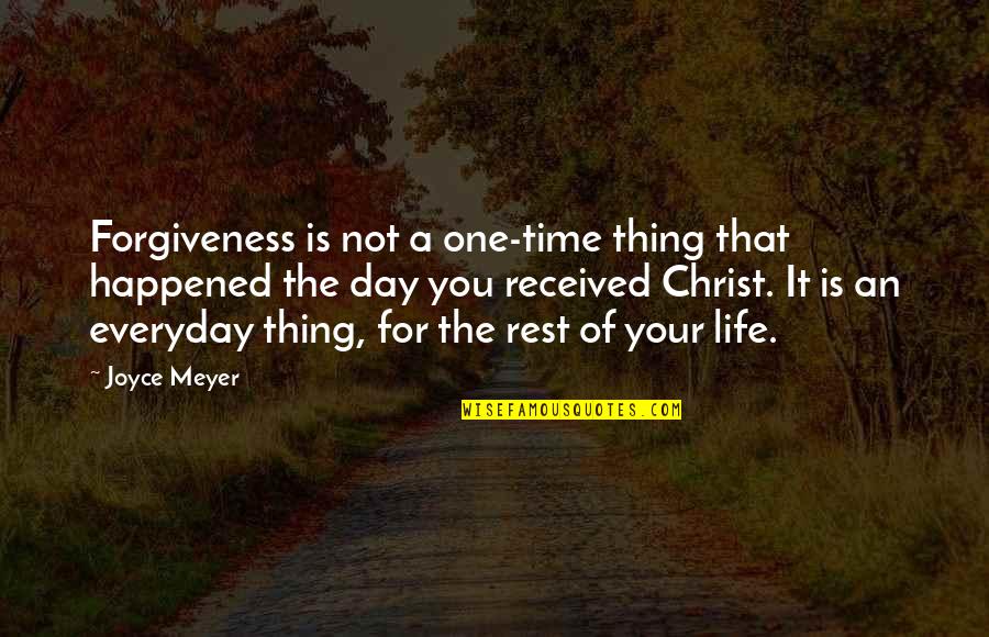 An Everyday Quotes By Joyce Meyer: Forgiveness is not a one-time thing that happened An Everyday Quotes By Joyce Meyer: Forgiveness is not a one-time thing that happened