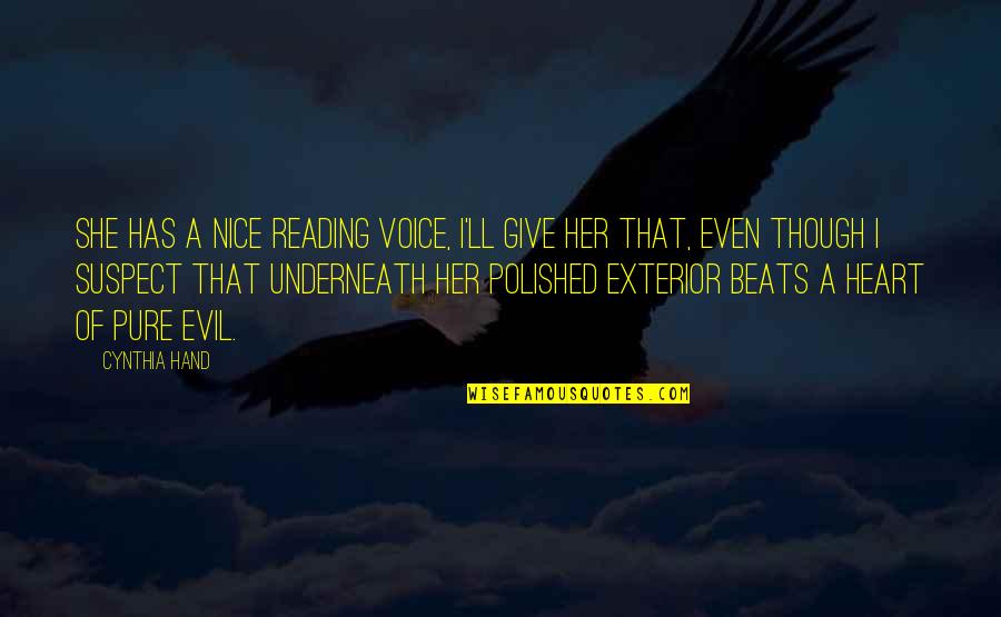 An Evil Heart Quotes By Cynthia Hand: She has a nice reading voice, I'll give An Evil Heart Quotes By Cynthia Hand: She has a nice reading voice, I'll give