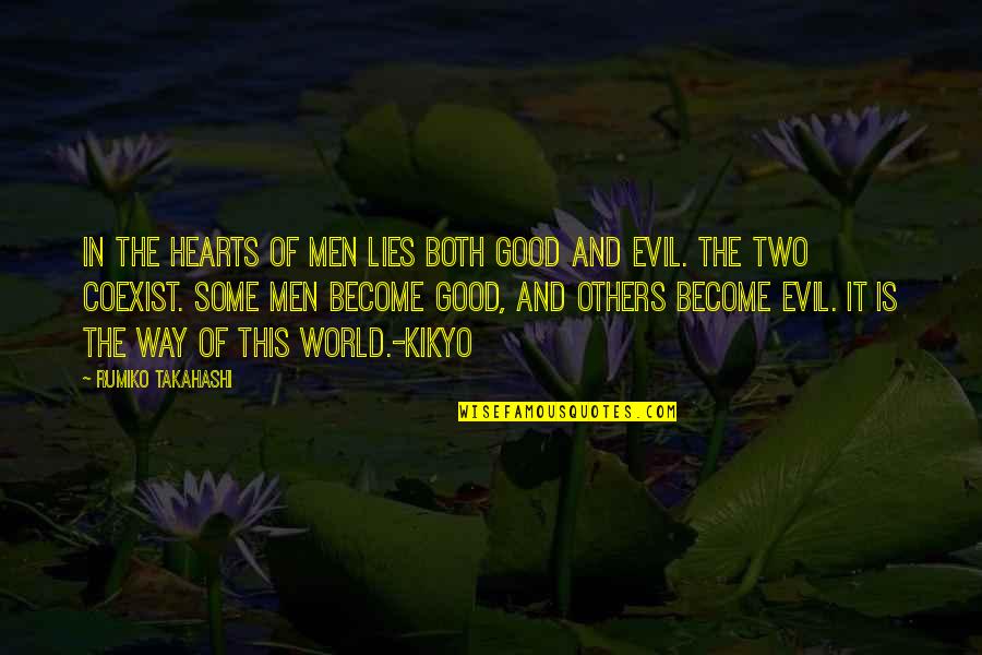 An Evil Heart Quotes By Rumiko Takahashi: In the hearts of men lies both good An Evil Heart Quotes By Rumiko Takahashi: In the hearts of men lies both good