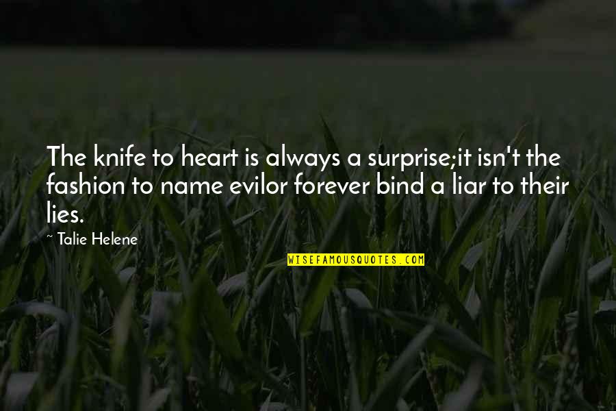 An Evil Heart Quotes By Talie Helene: The knife to heart is always a surprise;it An Evil Heart Quotes By Talie Helene: The knife to heart is always a surprise;it
