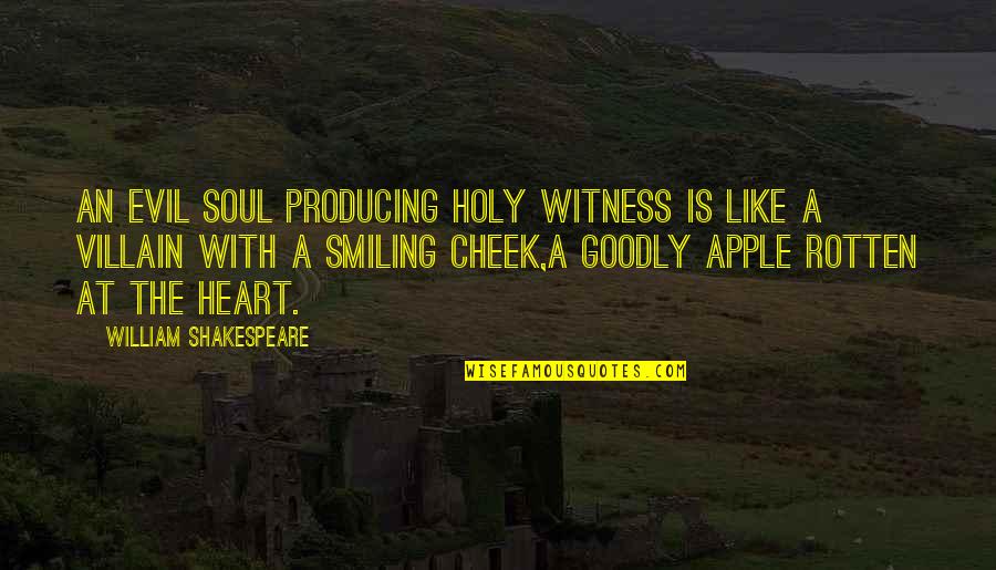 An Evil Heart Quotes By William Shakespeare: An evil soul producing holy witness Is like An Evil Heart Quotes By William Shakespeare: An evil soul producing holy witness Is like